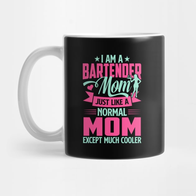 I'm A Bartender Mom Just Like A Normal Mom Except Much Cooler by TheDesignDepot